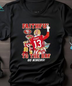 Official San Francisco 49ers Faithful To The Bay Go Niners T Shirt