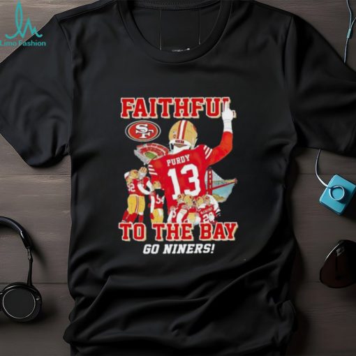 Official San Francisco 49ers Faithful To The Bay Go Niners T Shirt