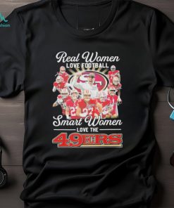Official San Francisco 49ers Real Women Love Football Smart Women Love The 2024 Signatures Shirt