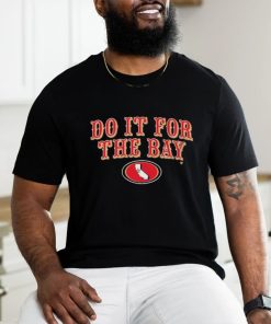 Official San Francisco Football Do It For The Bay Super Bowl Shirt