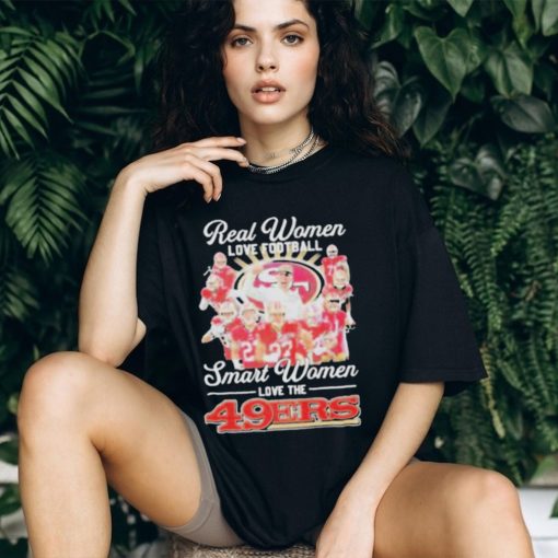 Official San francisco 49ers real women love Football smart women love the 2024 signatures shirt