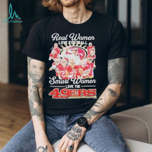 Official San francisco 49ers real women love Football smart women love the 2024 signatures shirt
