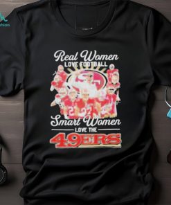 Official San francisco 49ers real women love Football smart women love the 2024 signatures shirt