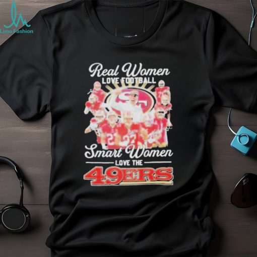 Official San francisco 49ers real women love Football smart women love the 2024 signatures shirt