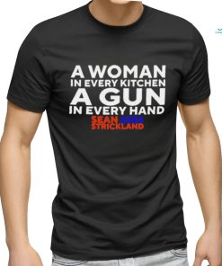 Official Sean Strickland 2024 A Woman In Every Kitchen A Gun In Every Hand Shirt