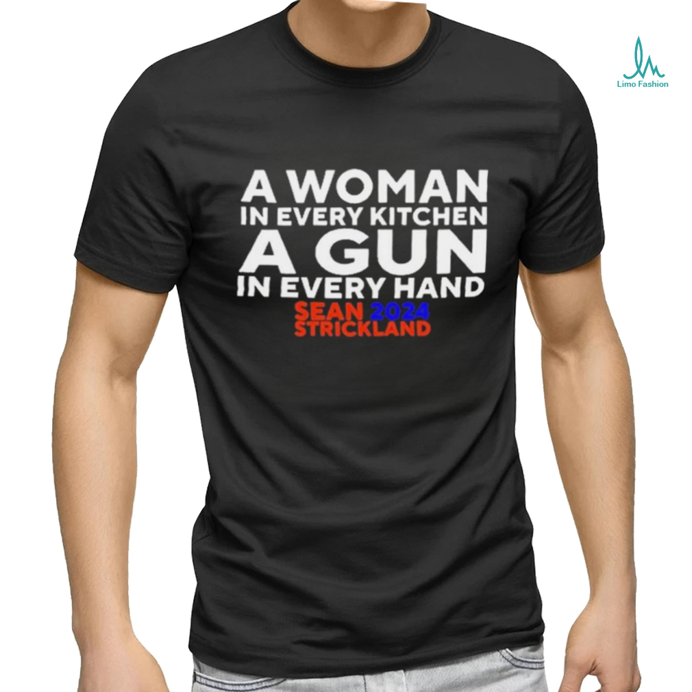 Official Sean Strickland 2024 A Woman In Every Kitchen A Gun In Every Hand Shirt Official Sean Strickland 2024 A Woman In Every Kitchen A Gun In Every Hand Shirt