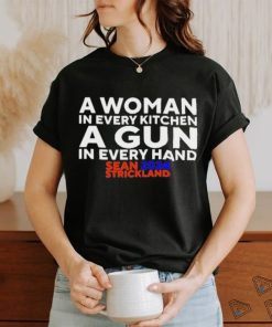 Official Sean Strickland 2024 A Woman In Every Kitchen A Gun In Every Hand Shirt