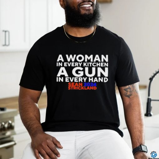 Official Sean Strickland 2024 A Woman In Every Kitchen A Gun In Every Hand Shirt