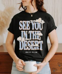Official See You In The Desert Shirt, hoodie, sweater, long sleeve and tank top Official See You In The Desert Shirt