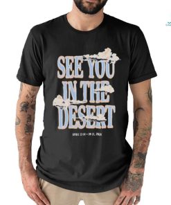 Official See You In The Desert Shirt, hoodie, sweater, long sleeve and tank top Official See You In The Desert Shirt