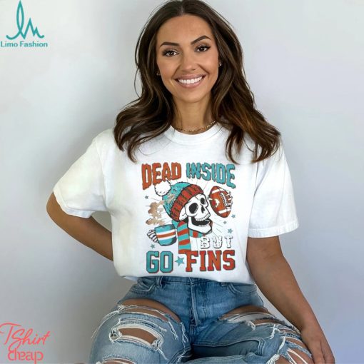 Official Skeleton Dead Inside But Go Fins Miami Dolphins T Shirts