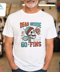 Official Skeleton Dead Inside But Go Fins Miami Dolphins T Shirts