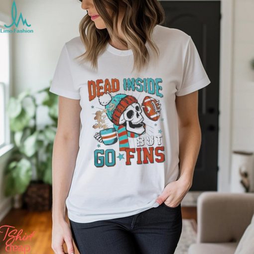 Official Skeleton Dead Inside But Go Fins Miami Dolphins T Shirts
