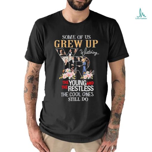 Official Some of us grew up the young and the restless the cool ones still do shirt