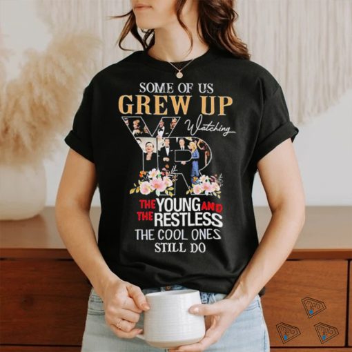 Official Some of us grew up the young and the restless the cool ones still do shirt