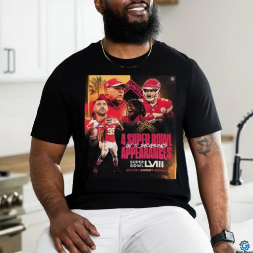 Official Super Bowl LVIII Is The 4 Super Bowl Appearances In 5 Seasons For Kansas City Chiefs Classic T Shirt