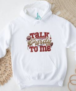 Official Talk Purdy To Me San Francisco 49ers Super Bowl LVIII shirt