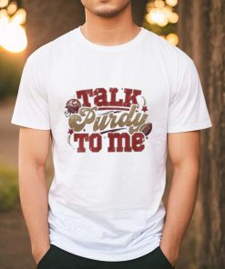 Official Talk Purdy To Me San Francisco 49ers Super Bowl LVIII shirt