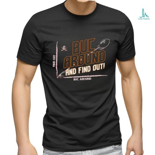 Official Tampa Bay Buccaneers Buc Around And Find Out Shirt
