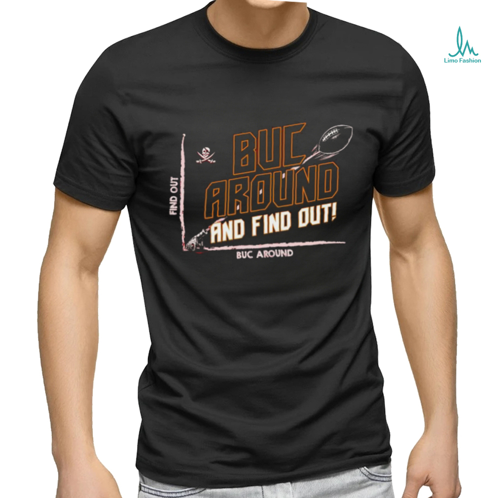Official Tampa Bay Buccaneers Buc Around And Find Out Shirt Official Tampa Bay Buccaneers Buc Around And Find Out Shirt