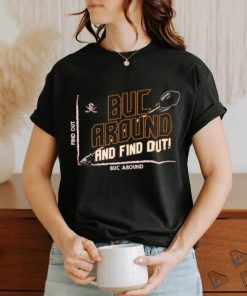 Official Tampa Bay Buccaneers Buc Around And Find Out Shirt