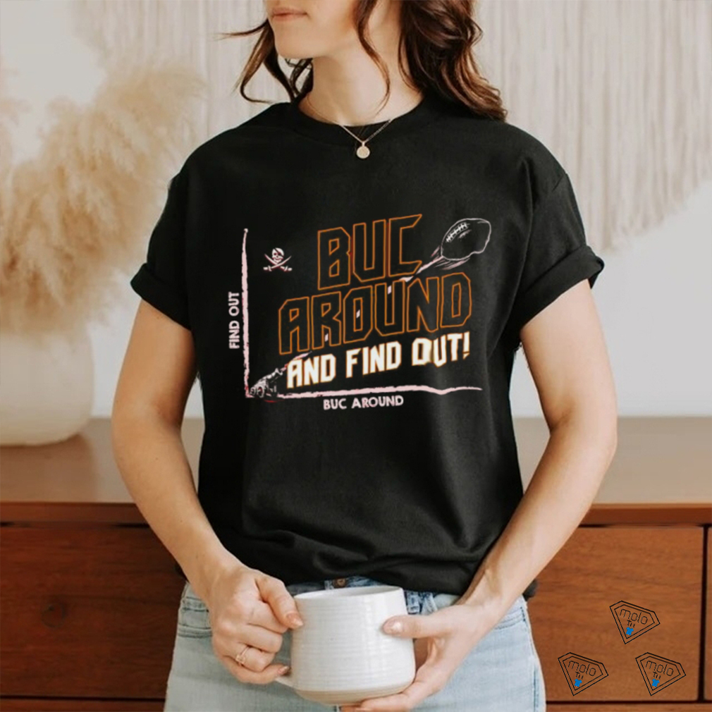 Official Tampa Bay Buccaneers Buc Around And Find Out Shirt Official Tampa Bay Buccaneers Buc Around And Find Out Shirt