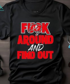 Official Tampa Bay Buccaneers Fuck Around And Find Out 2023 Shirt