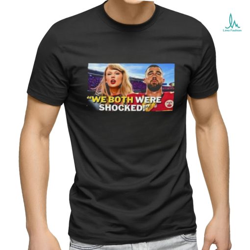 Official Taylor Travis Kelce We Both Were Shocked Shirt