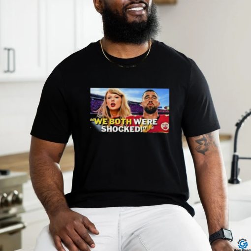 Official Taylor Travis Kelce We Both Were Shocked Shirt