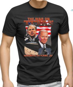 Official The War On Texas Remember The Alamo Joe Shirt
