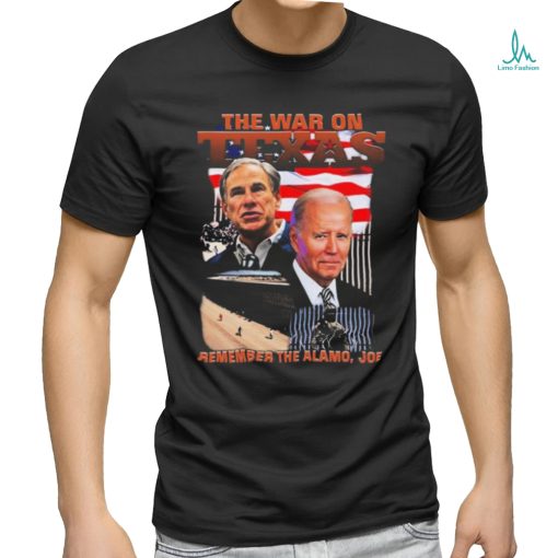 Official The War On Texas Remember The Alamo Joe Shirt