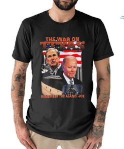 Official The War On Texas Remember The Alamo Joe Shirt