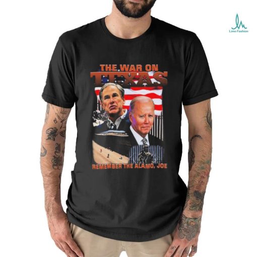 Official The War On Texas Remember The Alamo Joe Shirt