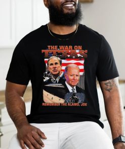 Official The War On Texas Remember The Alamo Joe Shirt