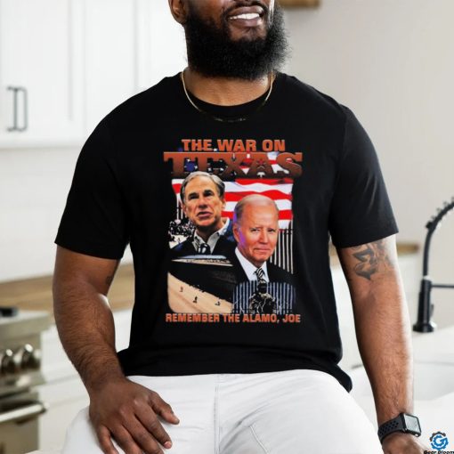 Official The War On Texas Remember The Alamo Joe Shirt