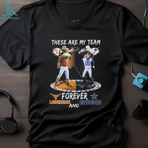 Official These Are My Team Forever Texas Longhorns And Dallas Cowboys Mascot Shirt