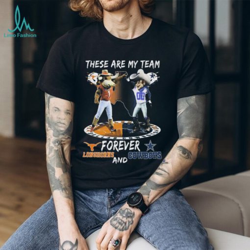 Official These Are My Team Forever Texas Longhorns And Dallas Cowboys Mascot Shirt