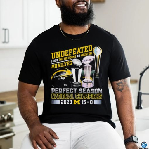Official Undefeated From The Big House To Houston Michigan Wolverines Perfect Season National Champions 2023 Shirt