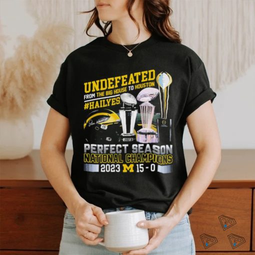Official Undefeated From The Big House To Houston Michigan Wolverines Perfect Season National Champions 2023 Shirt