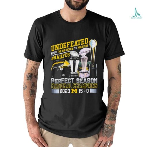 Official Undefeated From The Big House To Houston Michigan Wolverines Perfect Season National Champions 2023 Shirt
