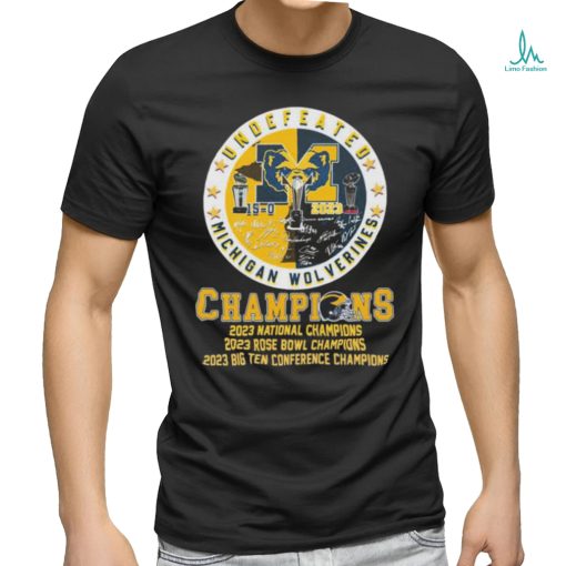 Official Undefeated Michigan Wolverines Champions 2023 National, Rose Bowl And Big Ten Shirt