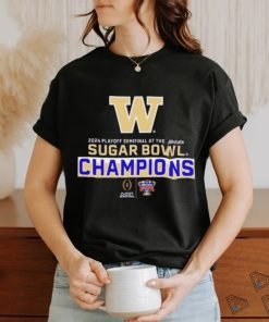 Official Washington Huskies Playoff 2024 Sugar Bowl Playoff Semifinal At The Sugar Bowl Champions T Shirt