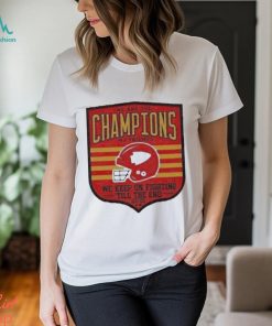 Official We are champions kc my friends we keep on fighting till the end shirt