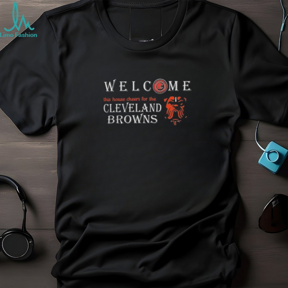 Official Welcome This House Cheers For The Cleveland Browns 2024 T Shirts Official Welcome This House Cheers For The Cleveland Browns 2024 T Shirts
