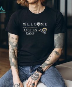 Official Welcome This House Cheers For The Los Angeles Rams 2024 T Shirts