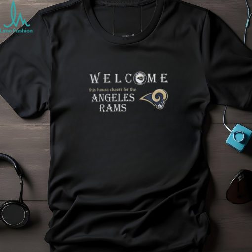 Official Welcome This House Cheers For The Los Angeles Rams 2024 T Shirts
