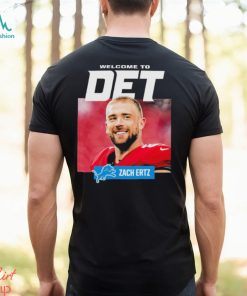 Official Welcome To Det Zach Ertz Detroit Lions T Shirt