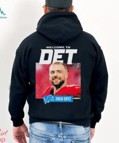 Official Welcome To Det Zach Ertz Detroit Lions T Shirt