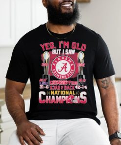 Official Yes, I’m Old But I Saw Alabama Crimson Tide Back To Back 2011 2012 CFP National Champions Shirt