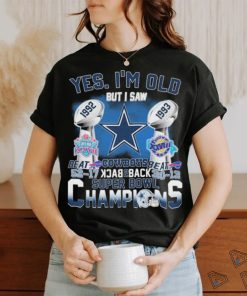 Official Yes, I’m Old But I Saw Dallas Cowboys Back To Back 1992 1993 Super Bowl Champions Shirt